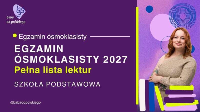 Lista lektur obowiązkowych – egzamin ósmoklasisty 2027 – język polski