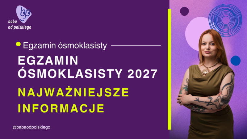 Egzamin ósmoklasisty 2027 – język polski – najważniejsze informacje, termin, jak się uczyć