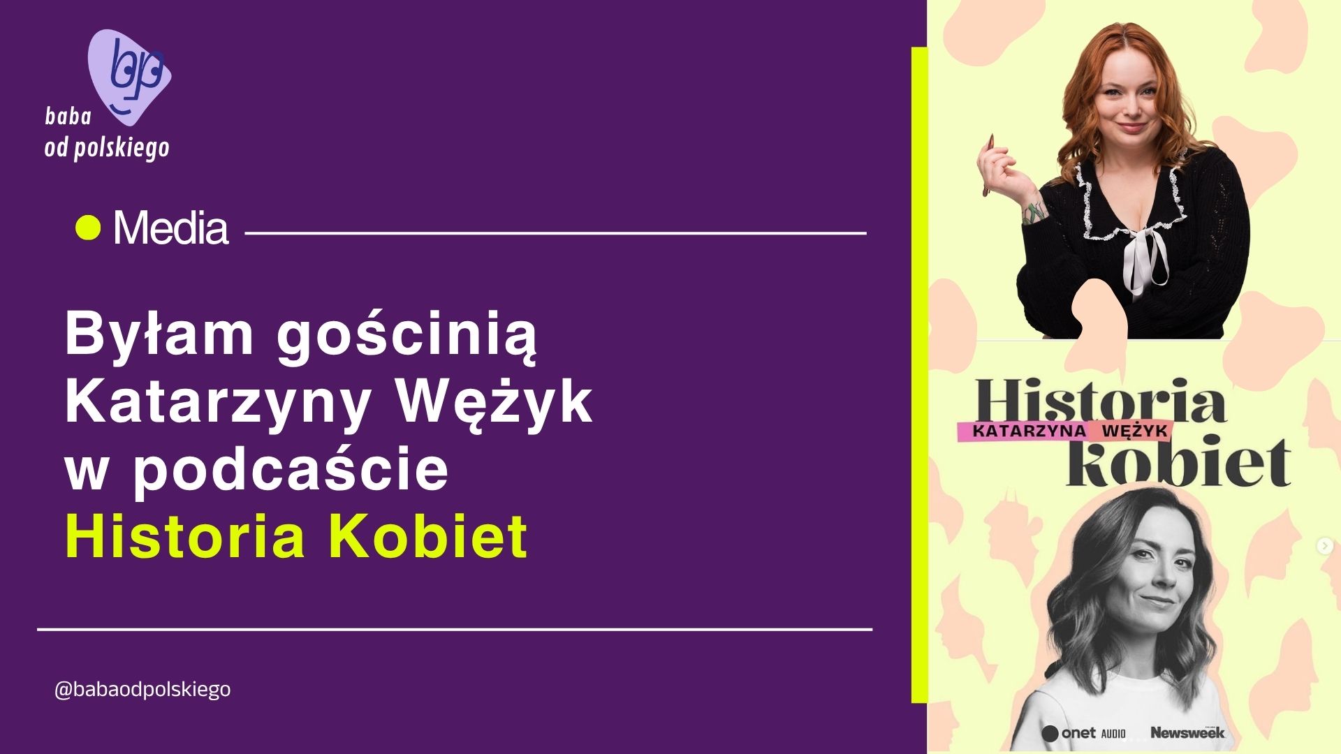 Byłam gościnią Katarzyny Wężyk w podcaście Historia Kobiet